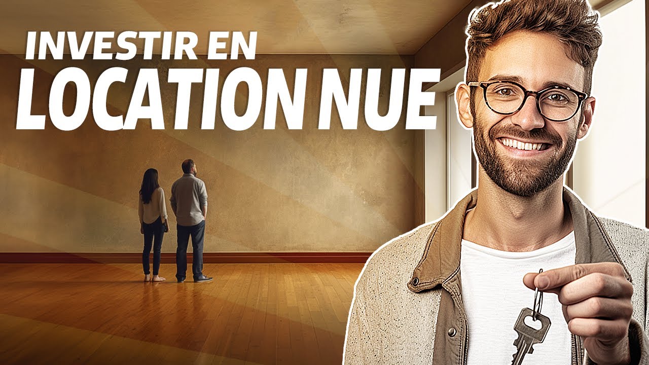 08 - Investir en LOCATION NUE - Immobilier Locatif (FORMATION GRATUITE)