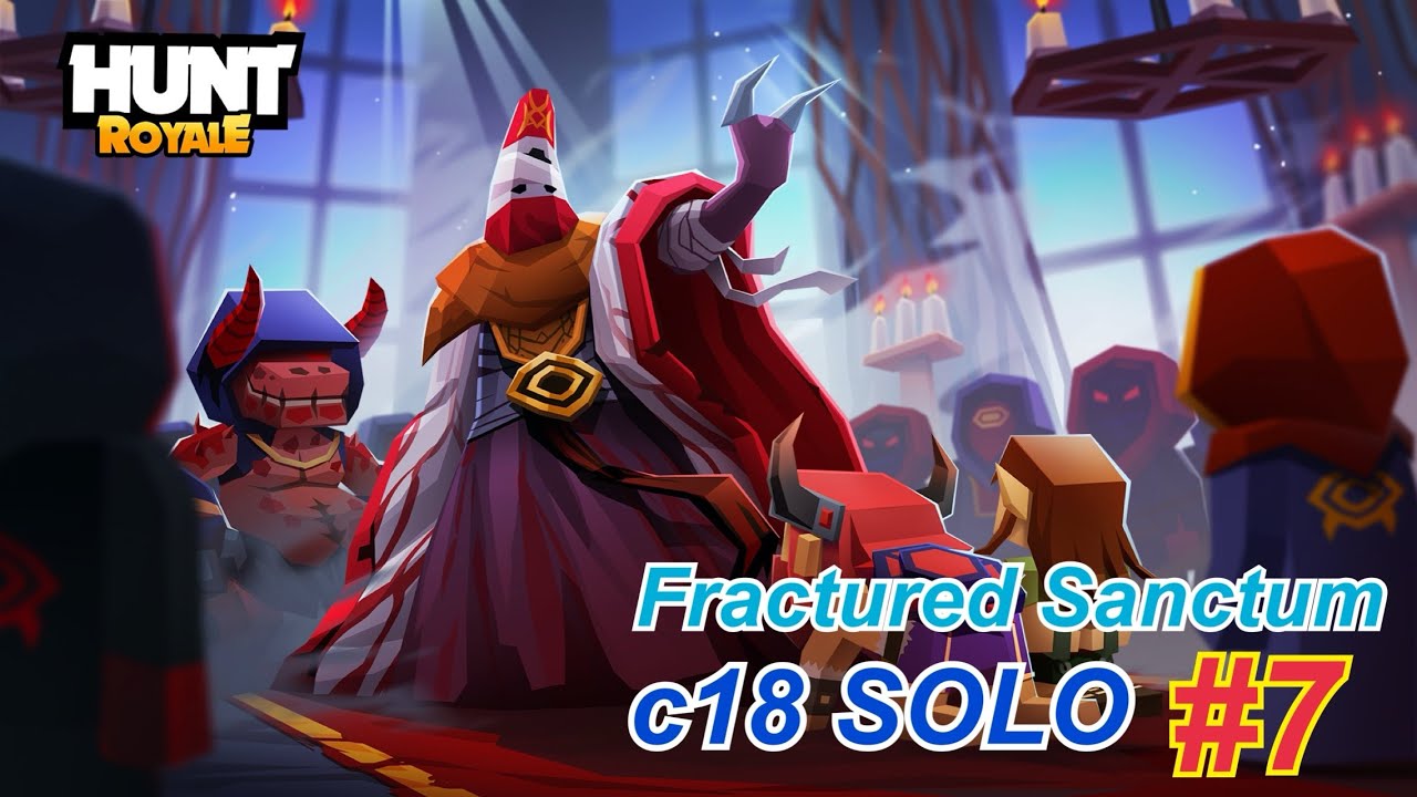 Fractured Sanctum solo #7 c18 full clear 【Hunt Royale】