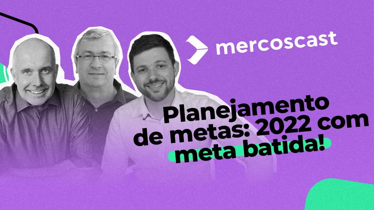 Planejamento de metas: #2022commetabatida! [Mercoscast EP #73]