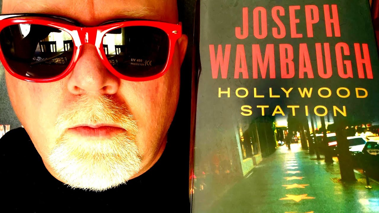 HOLLYWOOD STATION / Joseph Wambaugh / Book Review / Brian Lee Durfee (spoiler free)