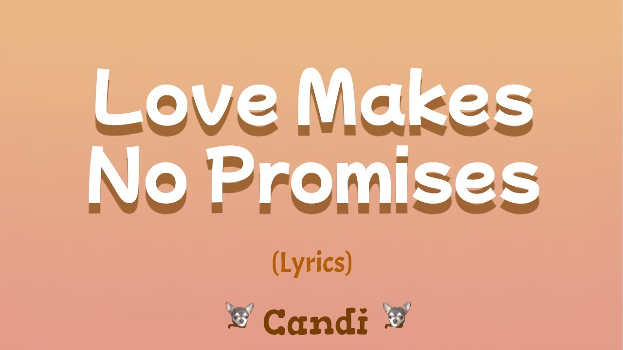 Love Makes No Promises (Lyrics) ~ Candi