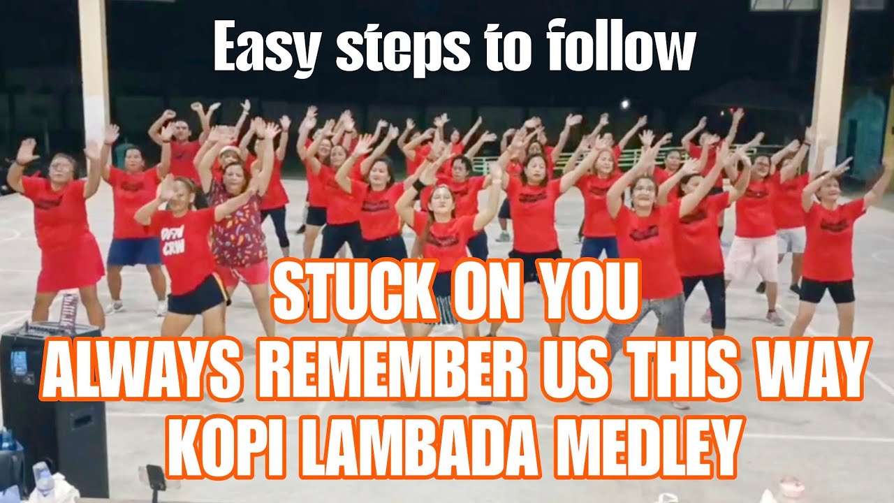 STUCK ON YOU | ALWAYS REMEMBER US THIS WAY | KOPI LAMBADA | MEDLEY REMIX | ZUMBA #ZumbaMedleyRemix