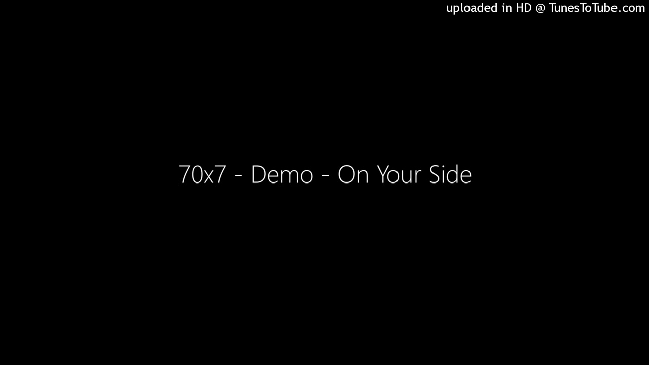 70x7 - Demo - On Your Side
