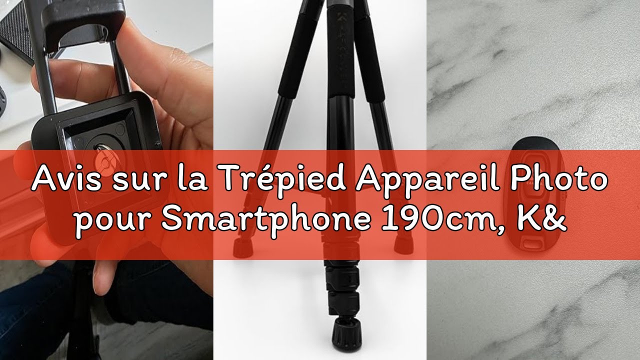 Avis sur la Trépied Appareil Photo pour Smartphone 190cm, K&F CONCEPT S255A3+BV01 Trépied Caméra ave