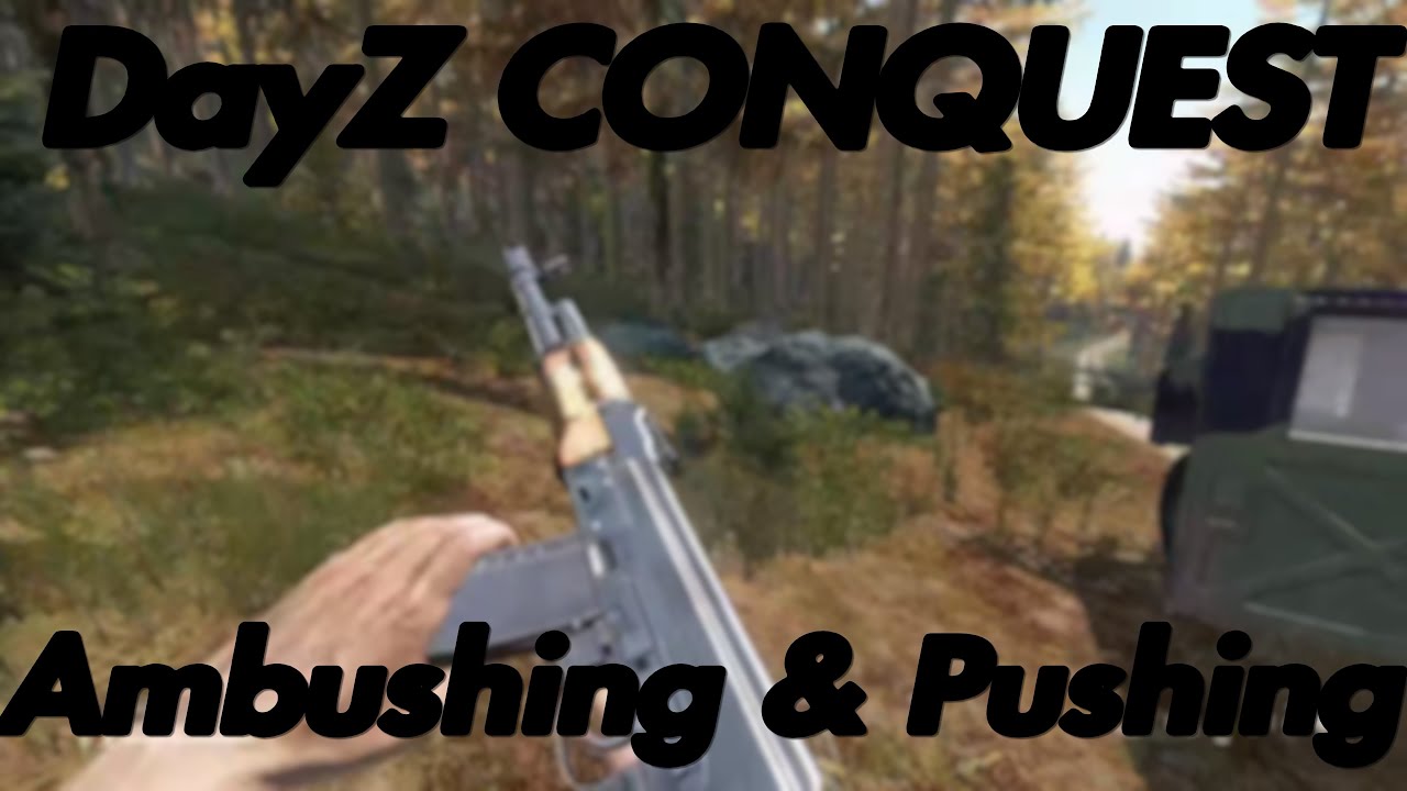 Ambushing n Pushing - DayZ CONQUEST