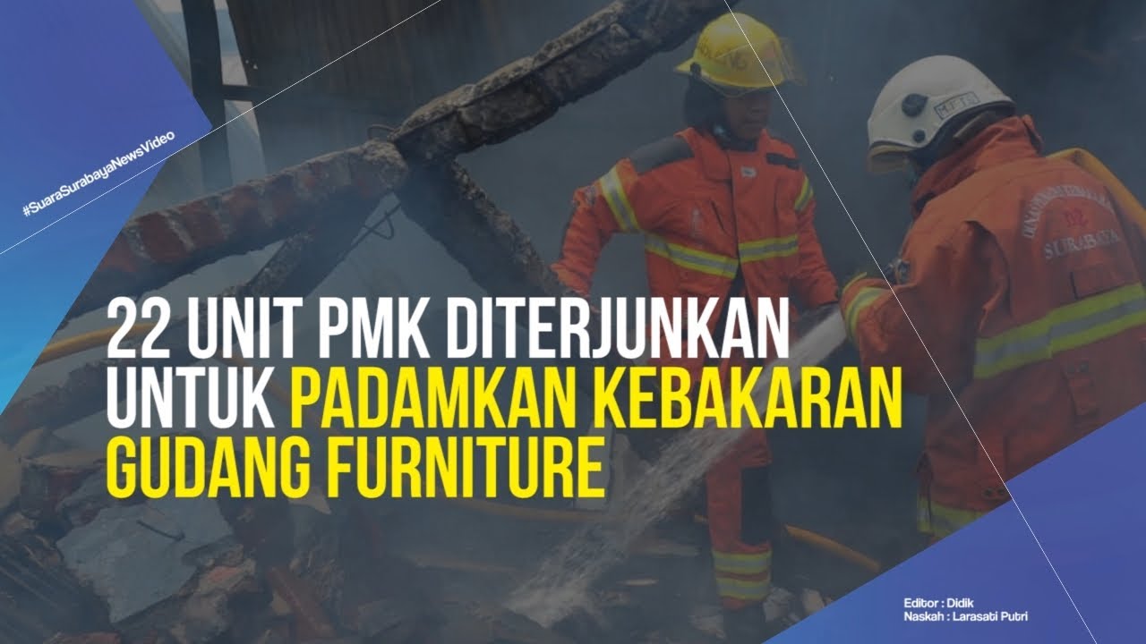 22 Unit PMK diterjunkan Untuk Padamkan Kebakaran Gudang Furniture
