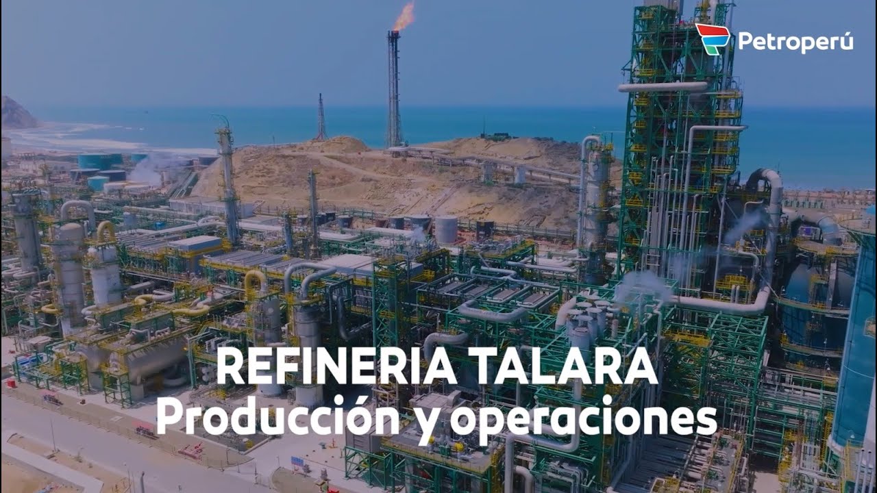 Refiner&iacute;a Talara: Producci&oacute;n y operaciones