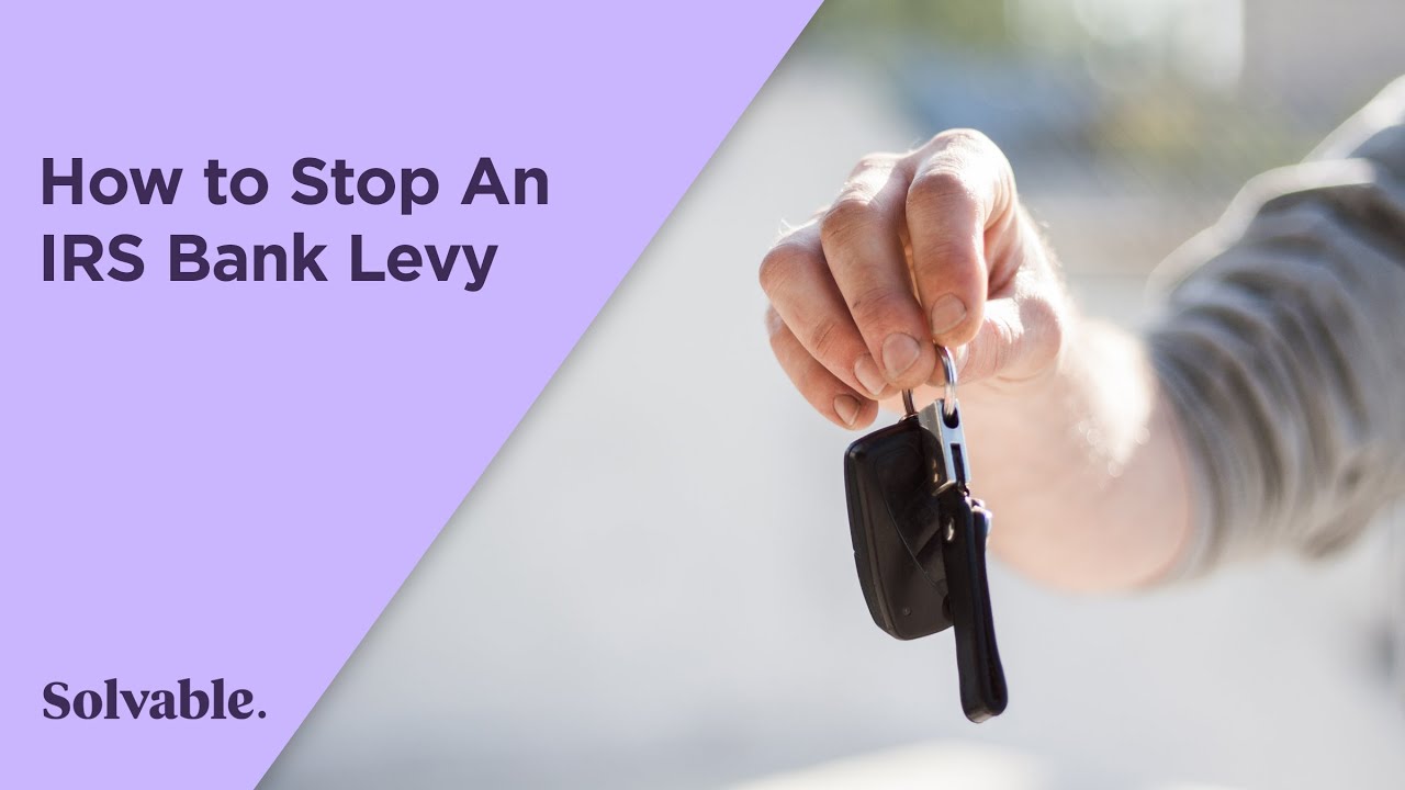 How To Stop An IRS Bank Levy