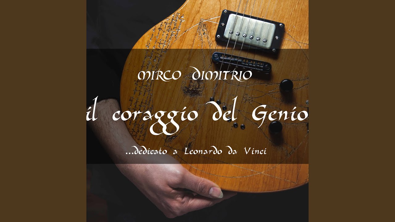 Il Coraggio del Genio (dedicated to Leonardo Da Vinci)