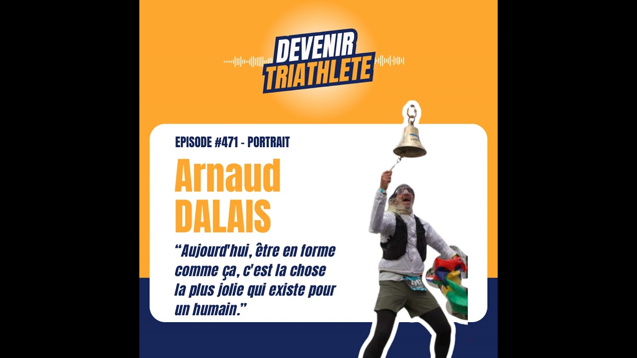 #471 Redécouvrir la vie par le triathlon avec Arnaud Dalais