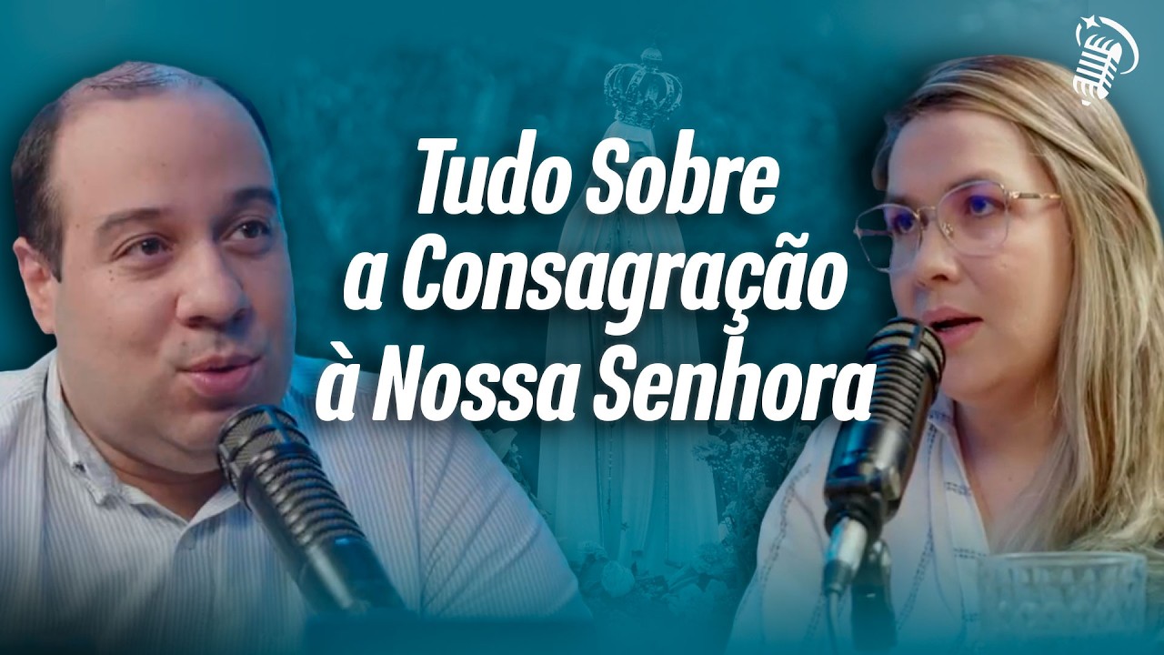 TUDO SOBRE A CONSAGRAÇÃO À NOSSA SENHORA | COM DANIEL E CAROL DA LOCUS MARIOLOGICUS | SANTOFLOW #404