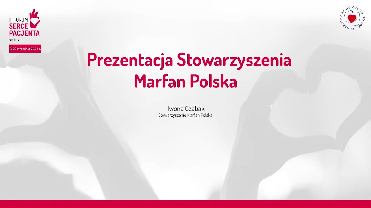 Prezentacja Stowarzyszenia Marfan Polska - III Forum Serce Pacjenta 2021