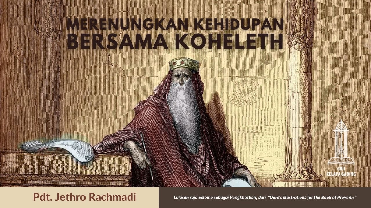 Merenungkan Kehidupan bersama Koheleth - Pdt. Jethro Rachmadi | GRII KG