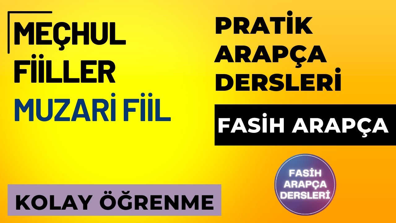 MEÇHUL FİİLLER - MUZARİ FİİL / FASİH ARAPÇA 22. DERS