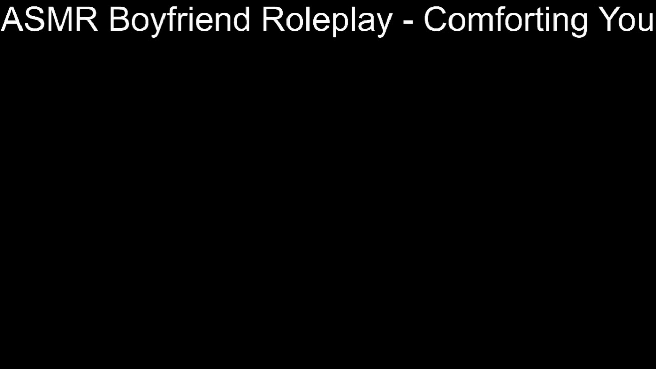 ASMR Boyfriend Roleplay - Comforting You #25