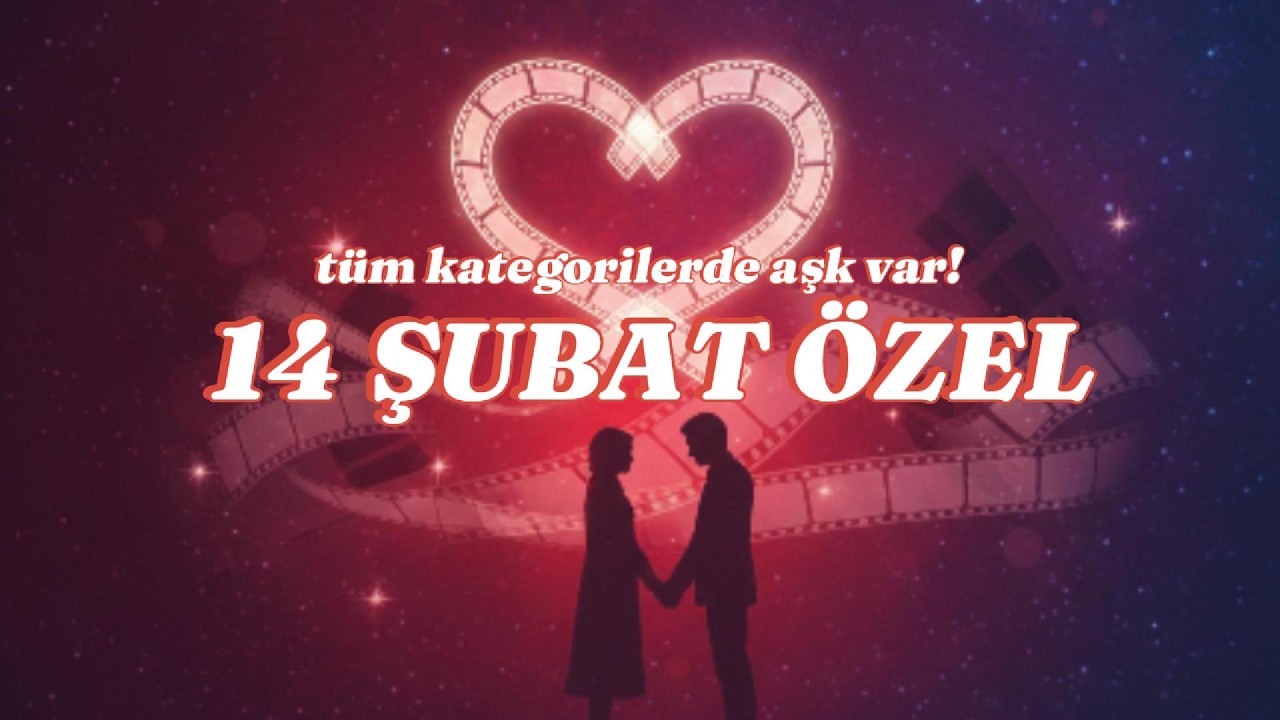 14 şubat özel: tüm kategorilerde aşk var!