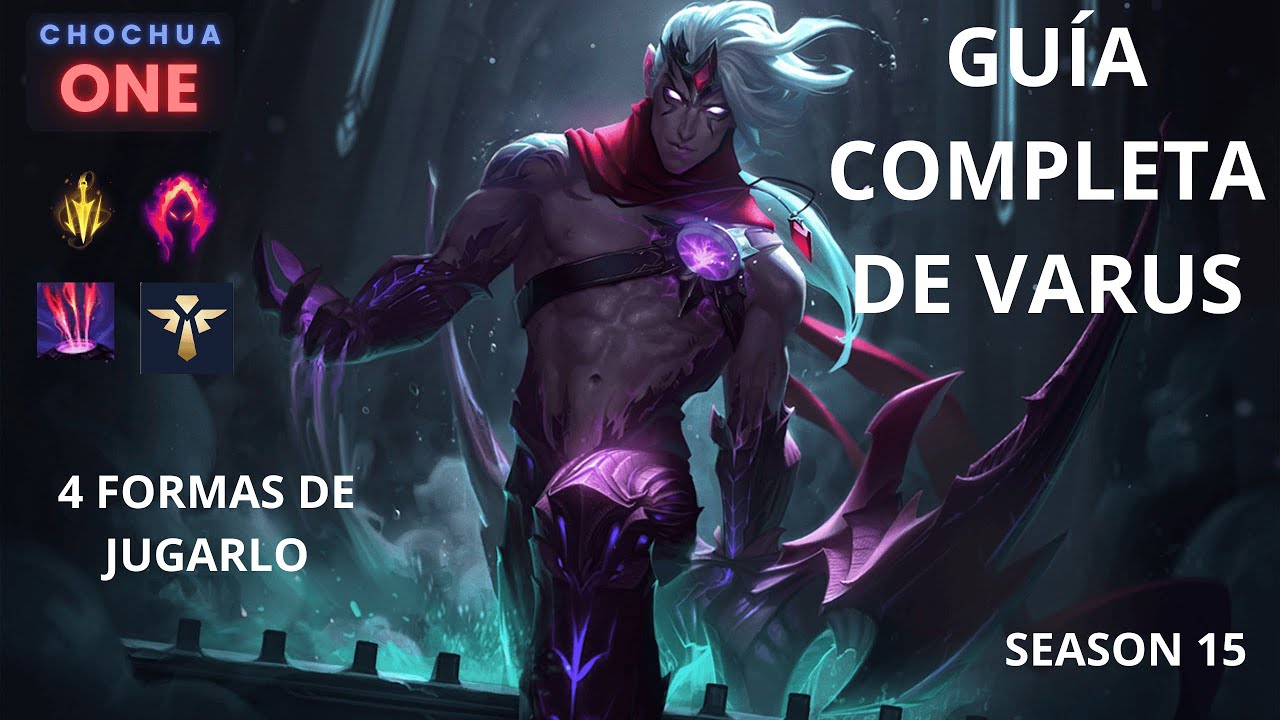 Guía completa de Varus! Habilidades, combos, builds, sinergias y más! Conoce las 4 formas de jugarlo