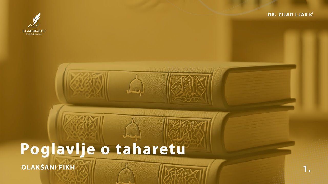 POGLAVLJE O TAHARETU - Olakšani fikh #1 - dr. Zijad Ljakić