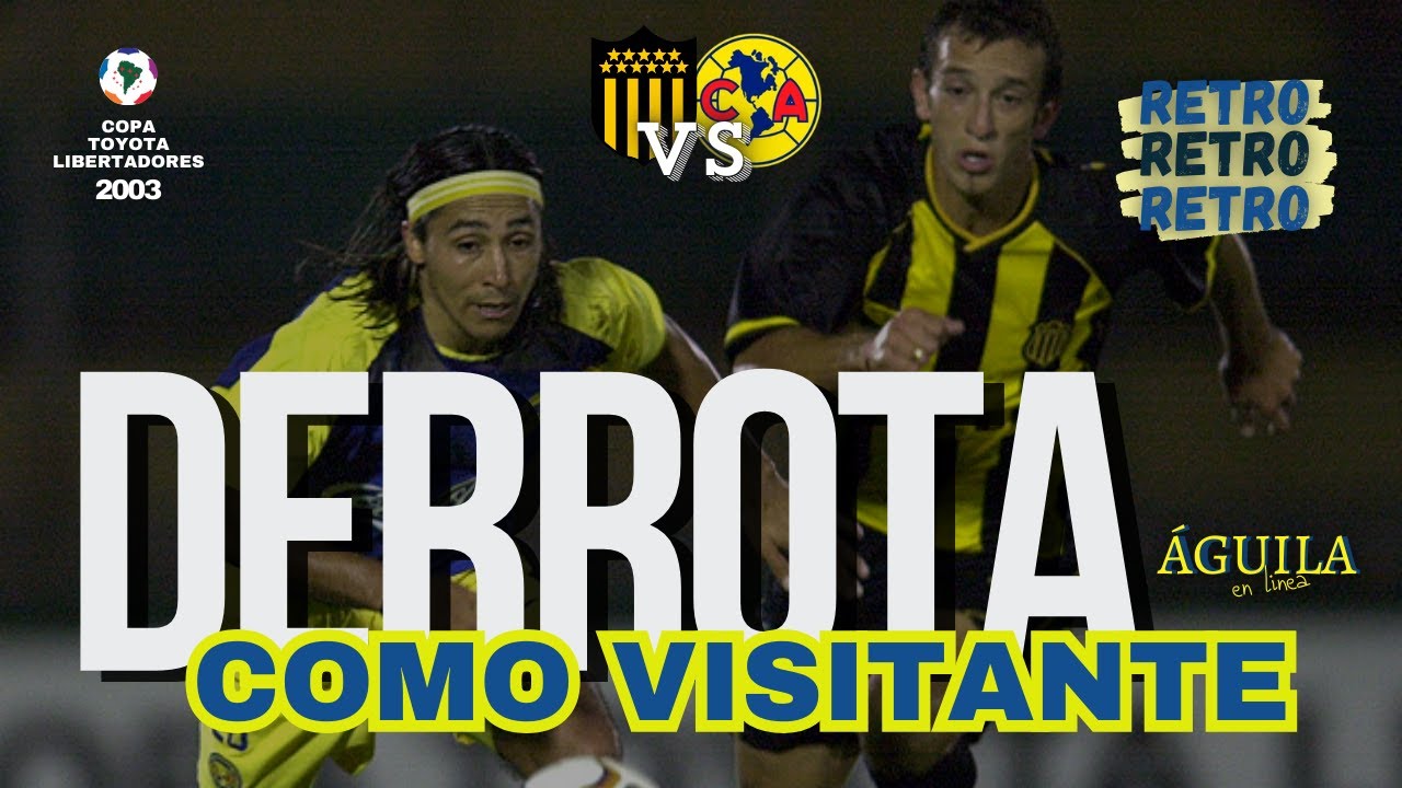Águila Retro | Peñarol vs América | Copa Libertadores 2003 | Águila en linea