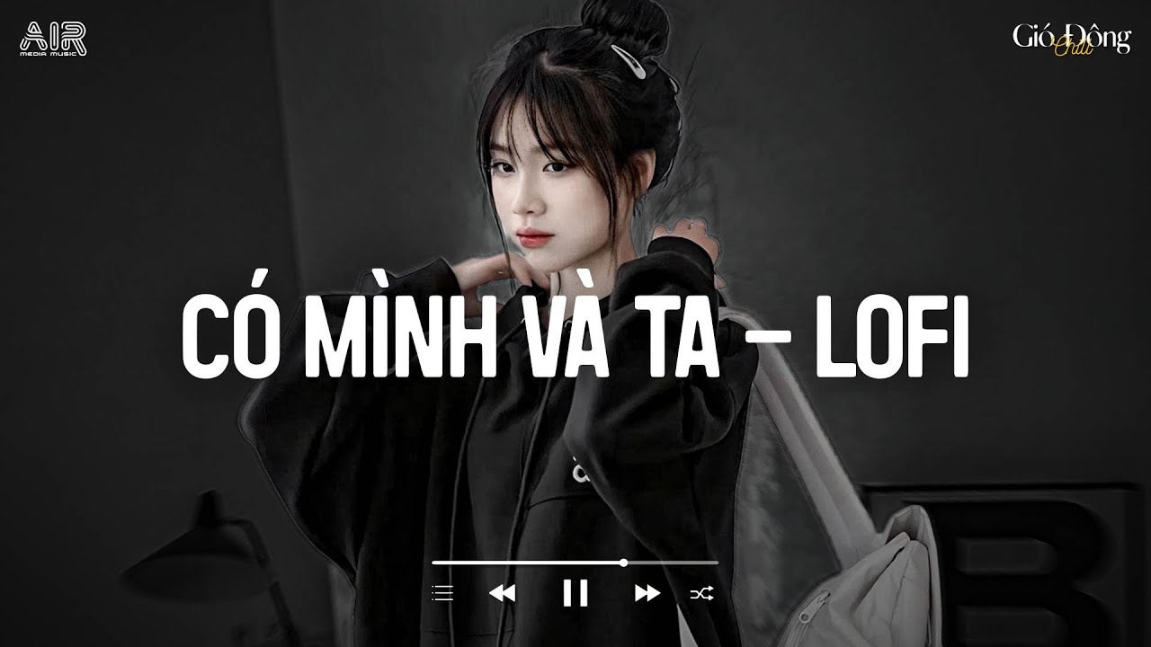 Một Sương Hai Nắng Dãi Dầu Cùng Nhau Lofi - Có Mình Và Ta Lofi - Nhạc Chill Buồn TikTok 2026