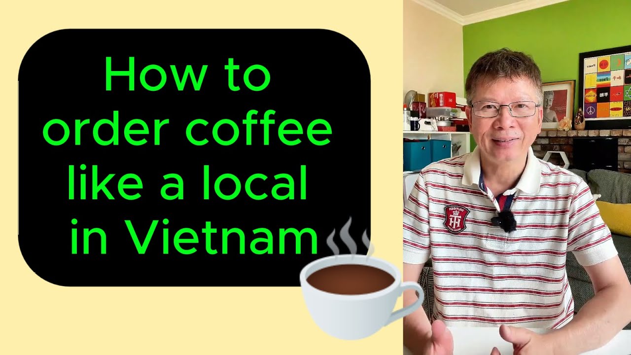 #22 - HOW TO ORDER COFFEE LIKE A LOCAL IN VIETNAM