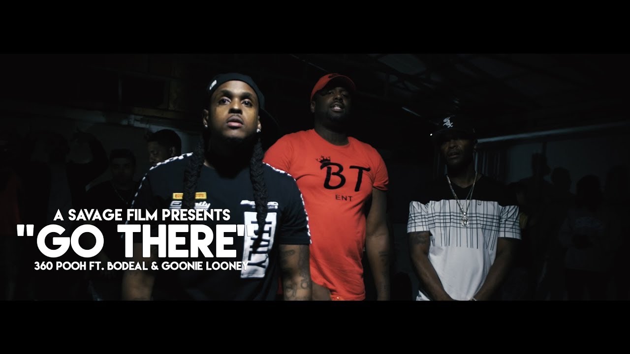 360 Pooh Ft. BoDeal & Goonie Looney- Go There | Shot By @SavageFilms91