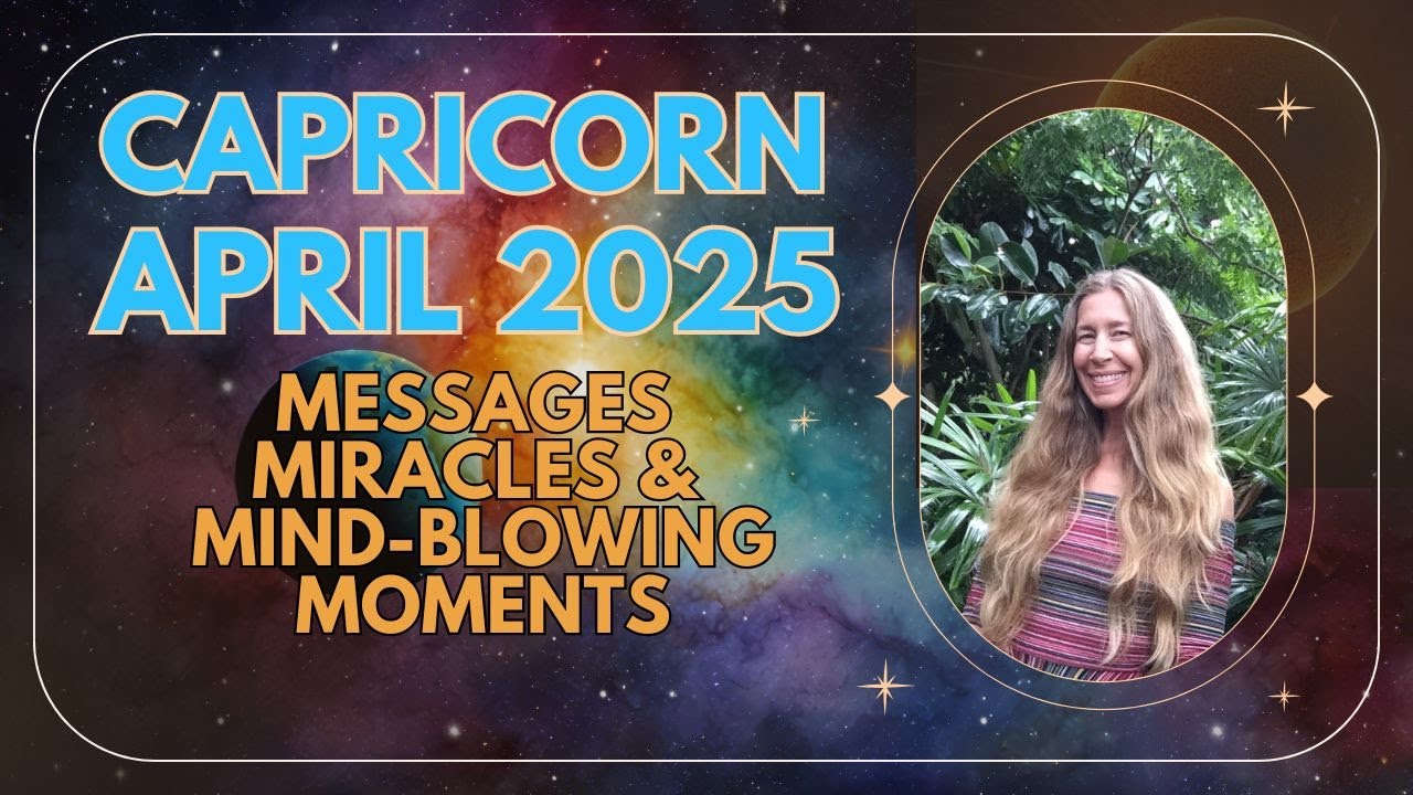 Capricorn April Astrology MESSAGES, MIRACLES and MIND-BLOWING MOMENTS! (Horoscope Forecast)