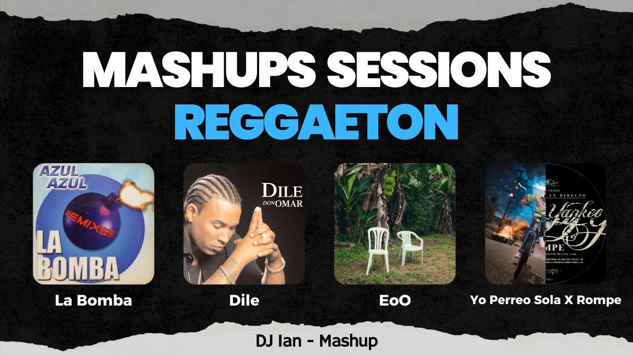 MASHUPS SESSIONS - Reggaeton - La Bomba X Dile X EoO X Yo Perreo Sola X Rompe - DJ Ian