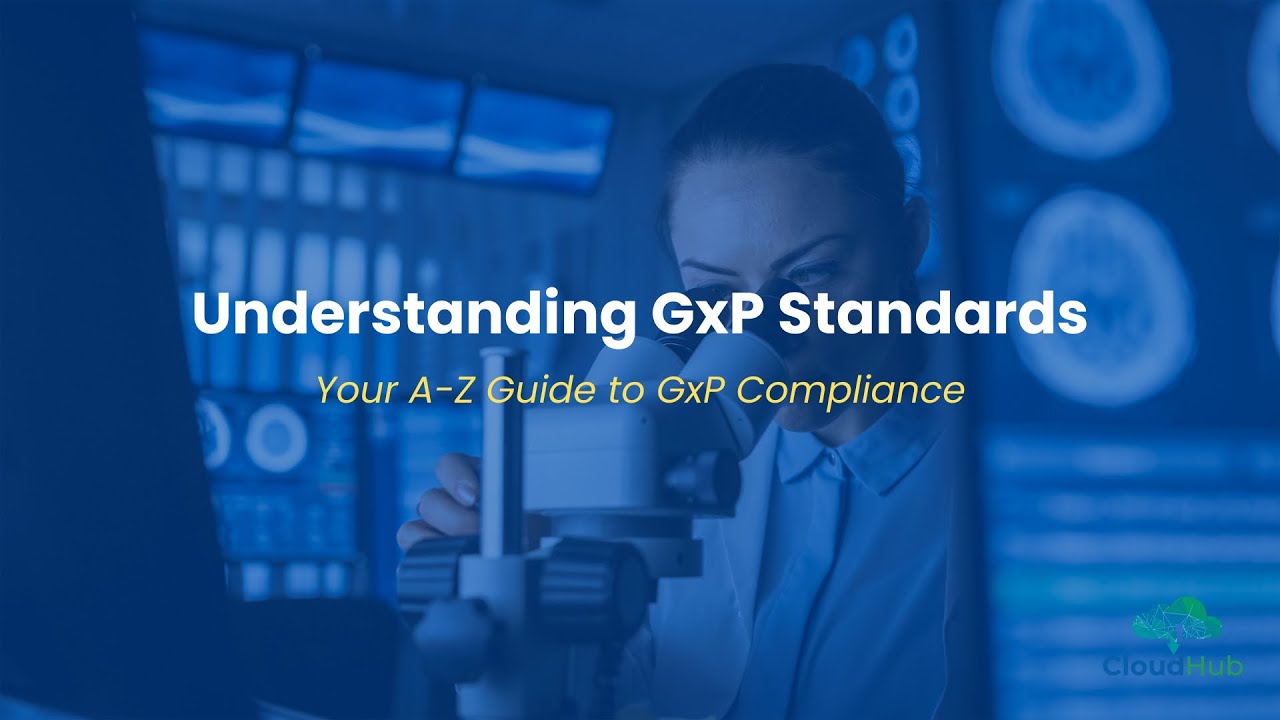 Understanding GxP Compliance: A CloudHub Tutorial for Pharma, Biotech, and Healthcare Professionals