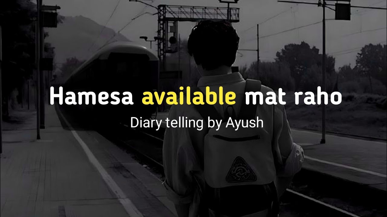 Hamesa available mat raho । diary telling by Ayush 