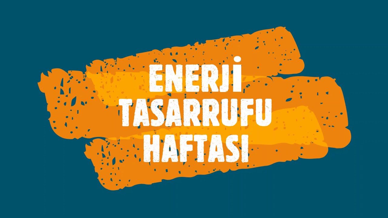 ENERJİ TASARRUFU HAFTASI