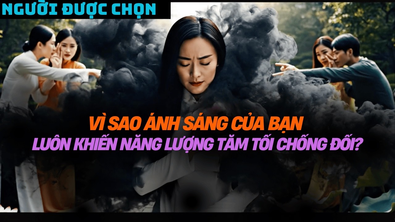 Những Linh Hồn Được Chọn: 7 Dấu Hiệu Ánh Sáng Trong Bạn Khiến Bóng Tối Run Sợ