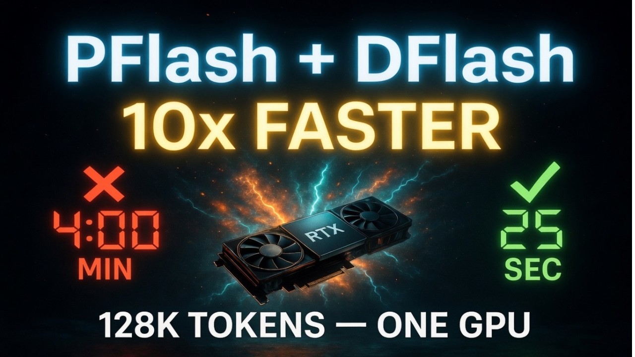 PFlash + Qwen3.6-27B-DFlash: в 10 раз более быстрое заполнение файлов на одной видеокарте: запуск...