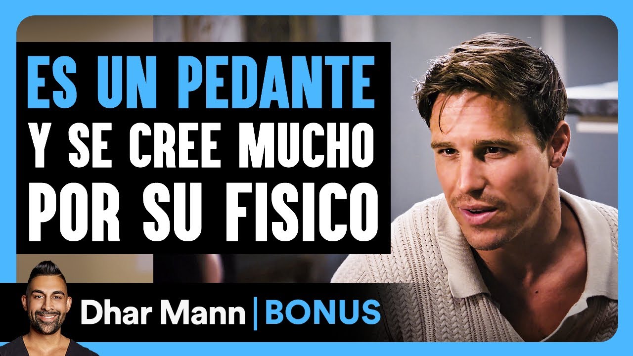 Es Un Pedante Y Se Cree Mucho Por Su Fisico | Dhar Mann Studios