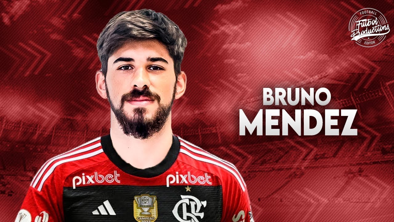 Bruno Méndez ► Bem vindo ao Flamengo ? ● 2023 | HD