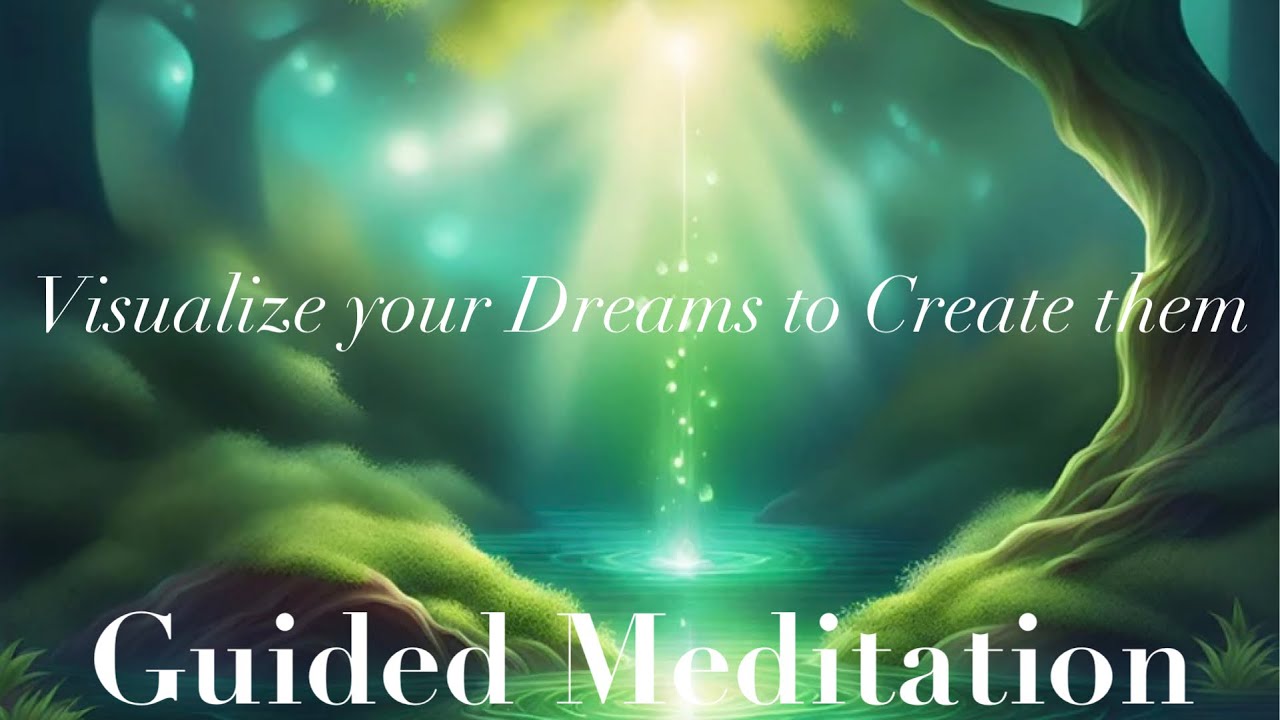 Manifest Your Dreams: Guided Visualization Meditation