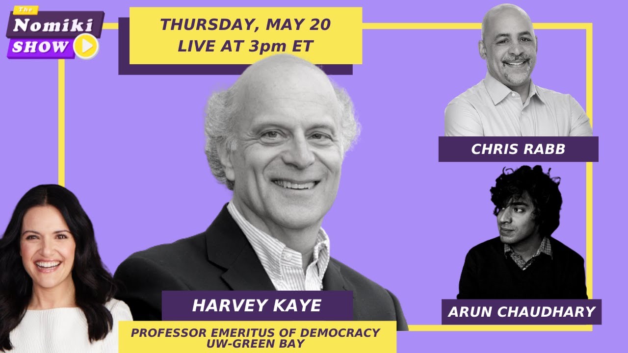 Harvey Kaye, Rep. Rabb, Arun Chaudhary | The Nomiki Show 5/20/21