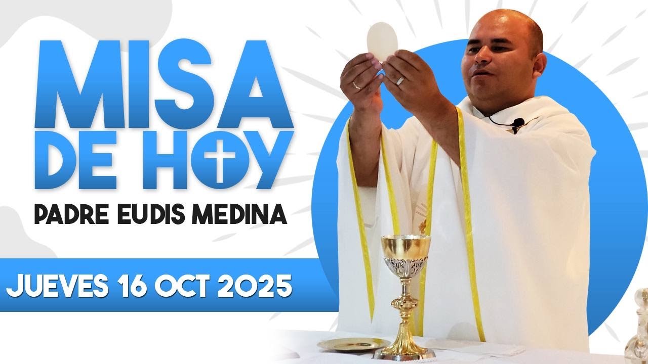 MISA DE HOY JUEVES 16 de Octubre del 2025 / Padre Eudis Medina 