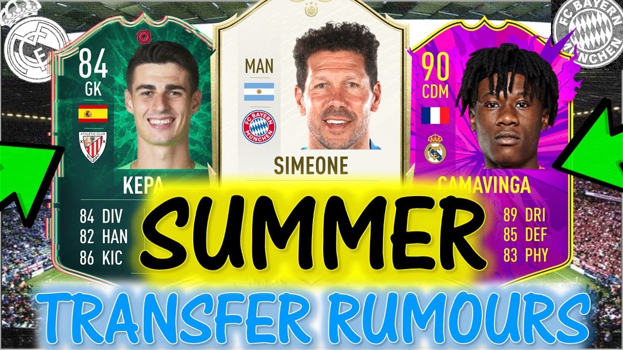 FIFA 20 LATEST SUMMER TRANSFER RUMOURS!! FT. SIMEONE, KEPA, CAMAVINGA ETC... (FIFA 20)