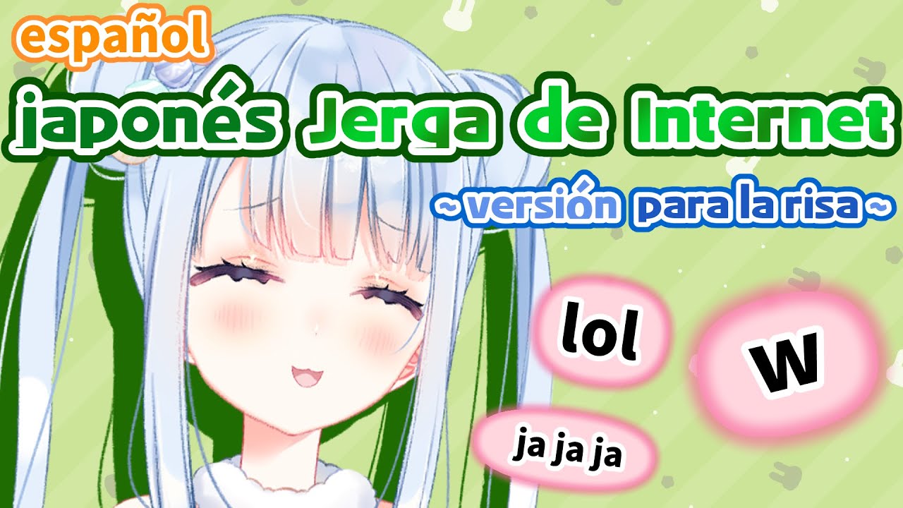 【Español】japonés Jerga de Internet (versión  para la risa)【Vtuber】