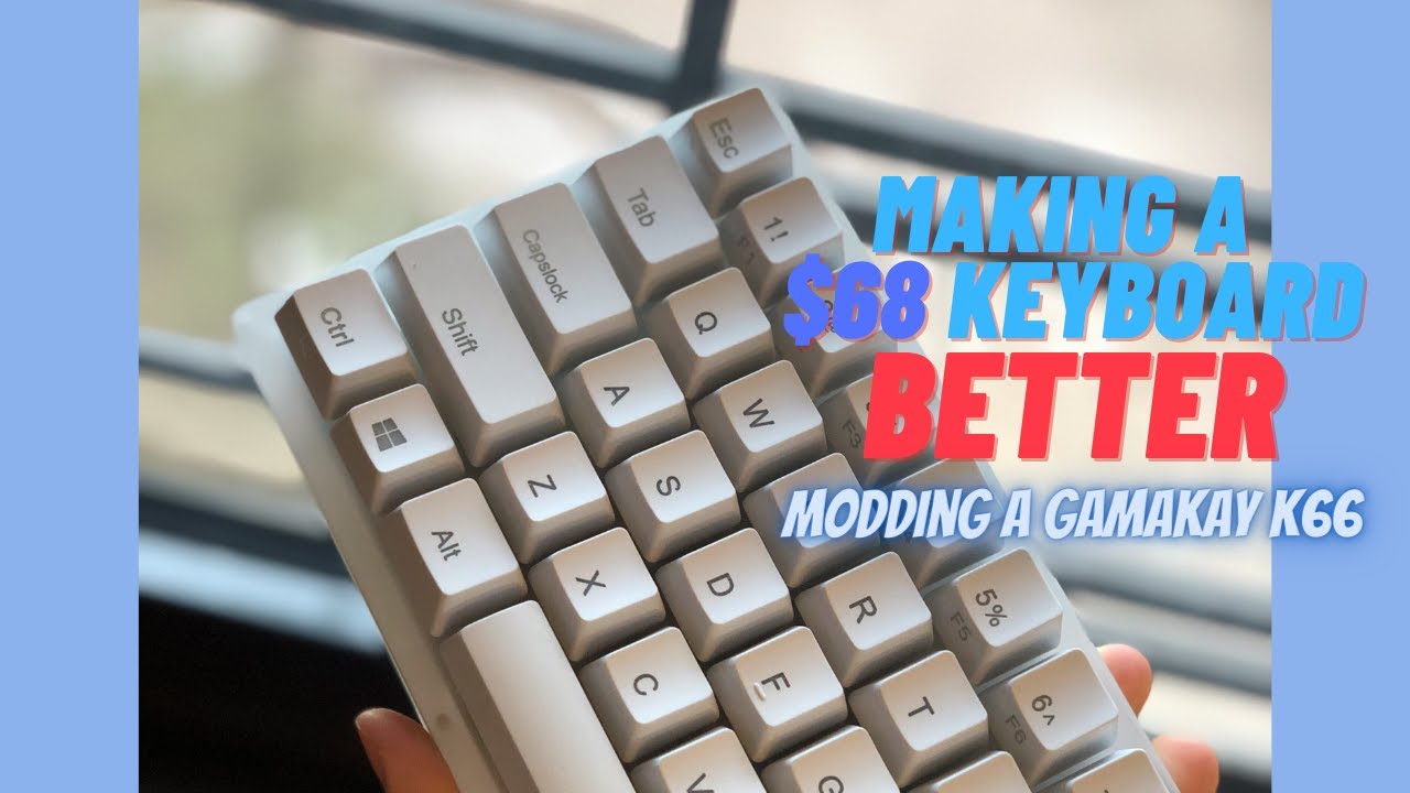 Making a $68 Keyboard Better! Modding a GamaKay K66