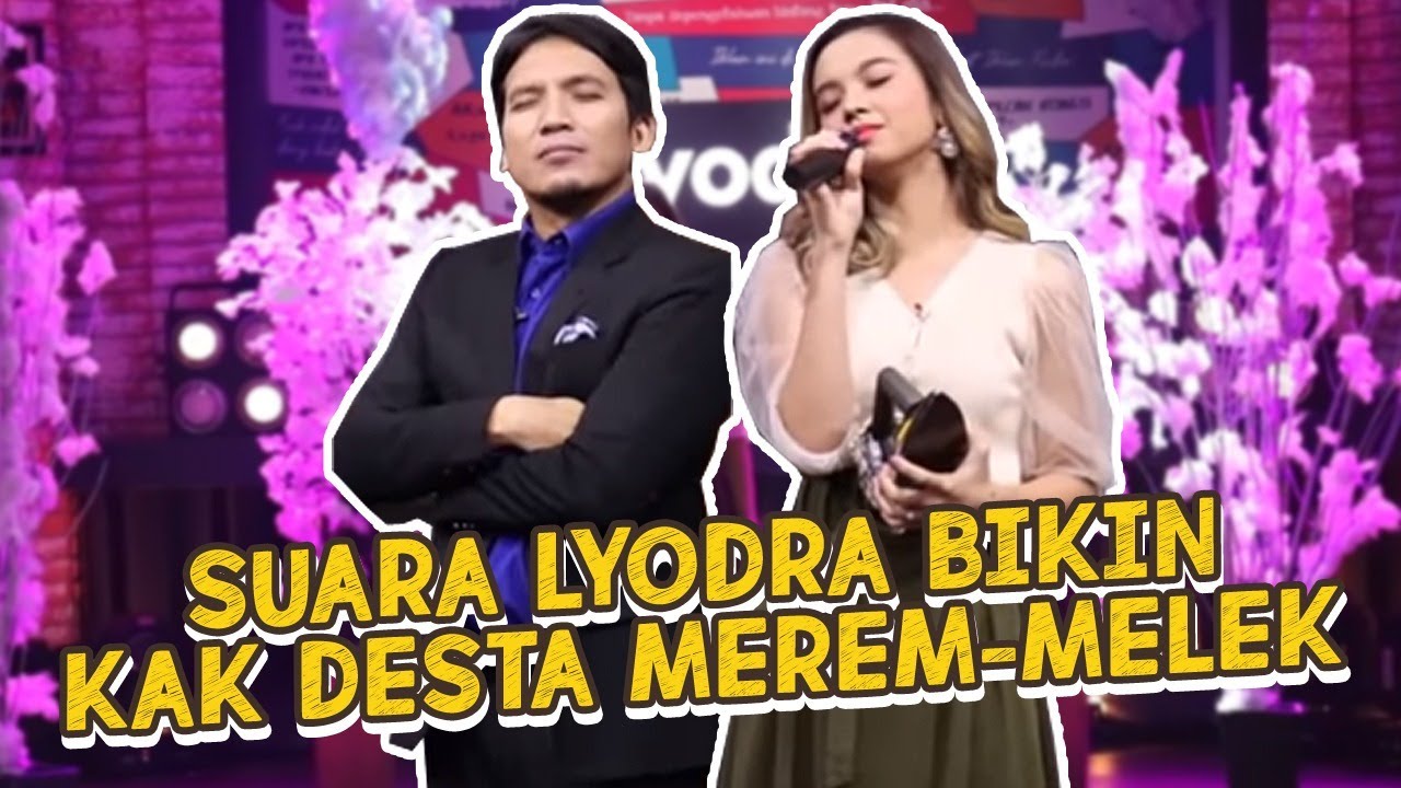 SUARA LYODRA BIKIN KAK DESTA MEREM-MELEK