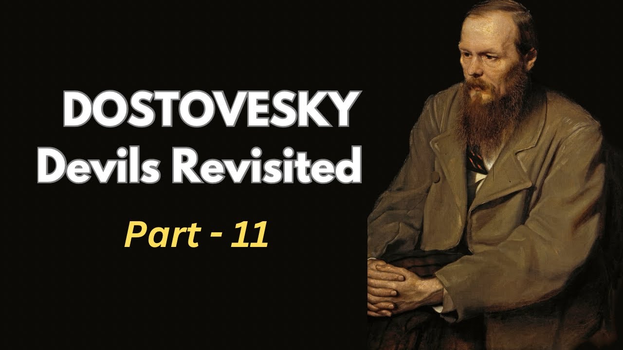 Dostoevsky Devils Revisited- Part 11 