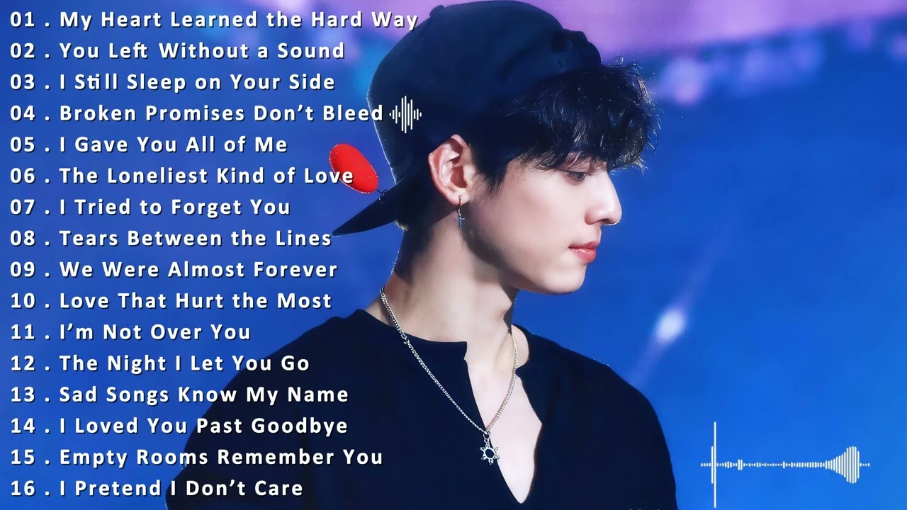 Sad Love Songs Playlist: Heal Your Broken Heart