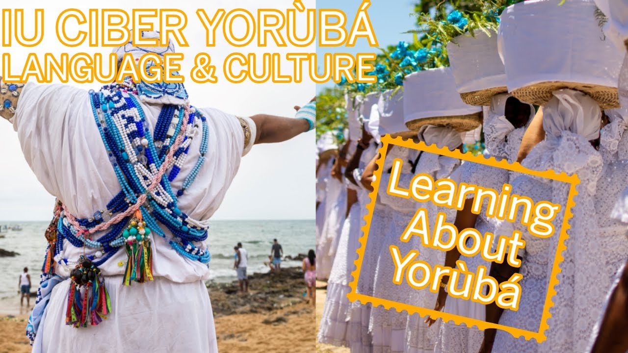 IU CIBER Yorùbá Language and Culture: Lesson 1 - Introducing Yorùbá
