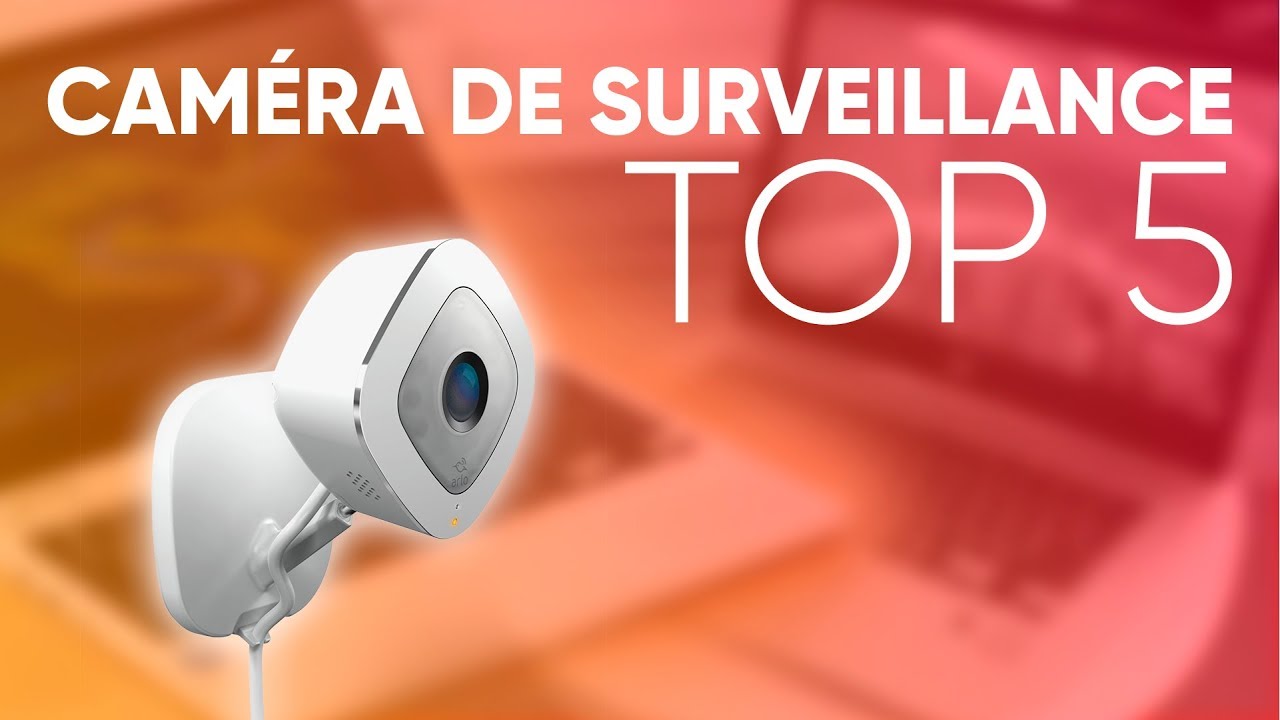 TOP5 : MEILLEURE CAMÉRA DE SURVEILLANCE