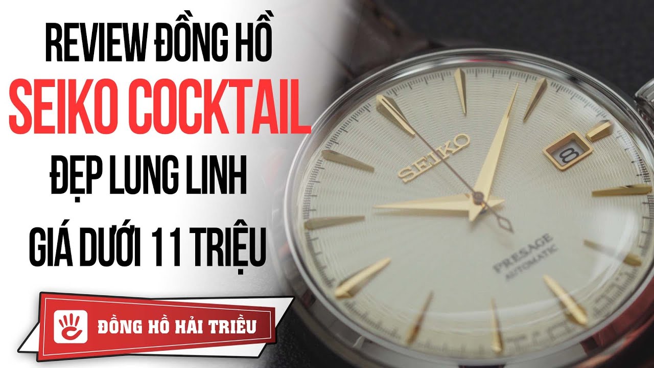 Review đồng hồ Seiko Cocktail siêu đẹp!!!