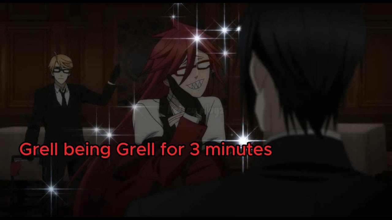 grell being grell for 3 minutes