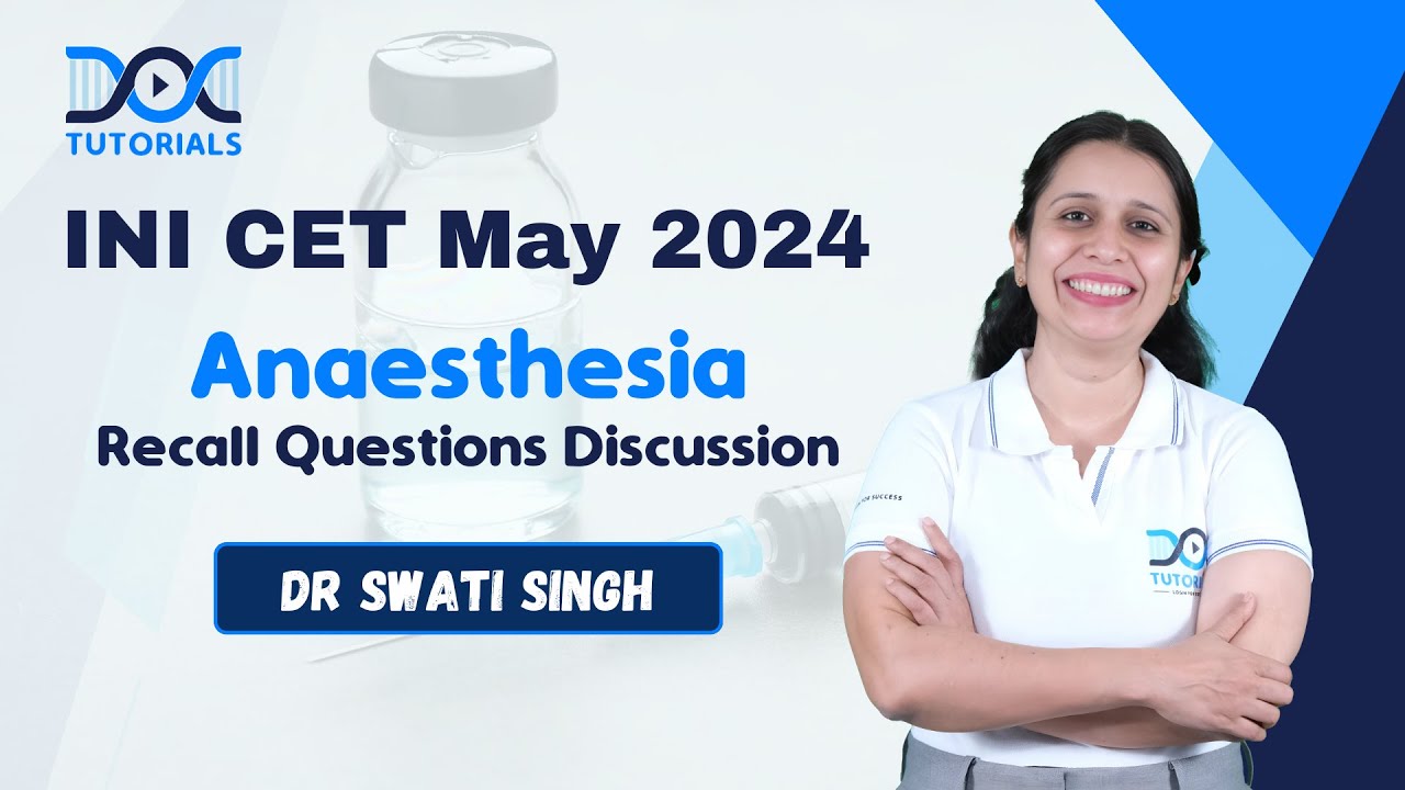 INI CET May 2024 Recall Questions Discussion | Anaesthesia by Dr Swati Singh | INI CET PYQs