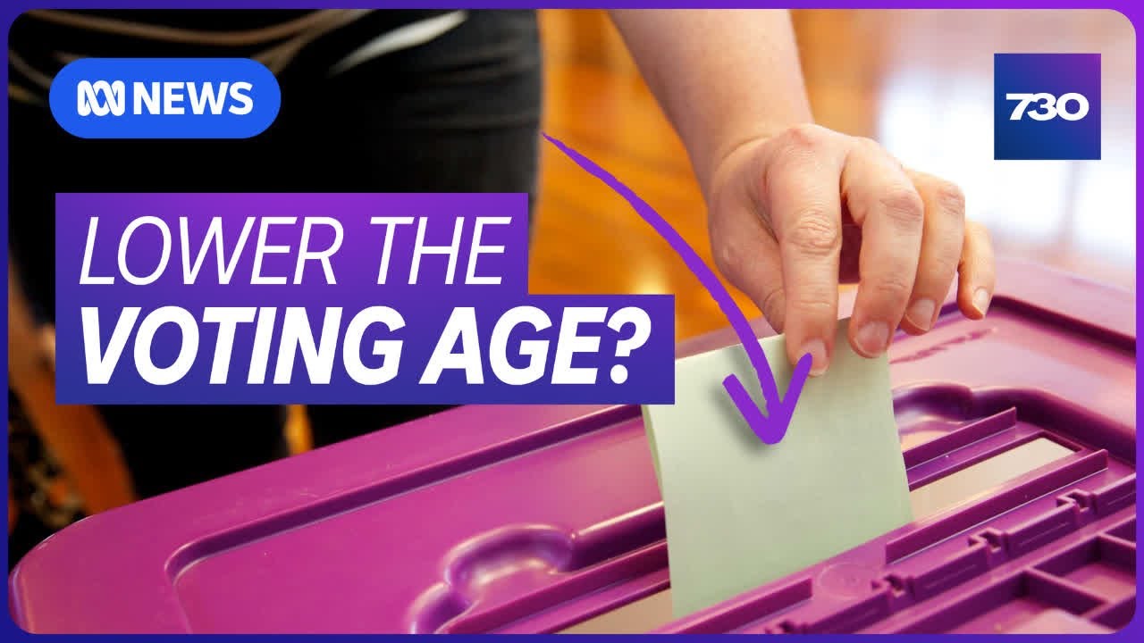 Should Australia lower the voting age to 16? | 7.30